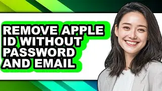 How to Remove Apple Id Without Password and Email - Easy Guide