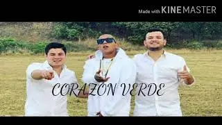 Corazon verde!! Letra C-kan,Alfredito olvias,Calibre 50,josi cuen Y Pancho barraza