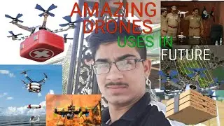 | AMAZING DRONES IN  FUTURE |😉   | DRONE uses and ideas |