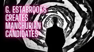 Mind Control Secrets: George Estabrooks and the Creation of Manchurian Candidates