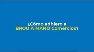 &iquest;C&oacute;mo adhiero a BROU A MANO Comercios?