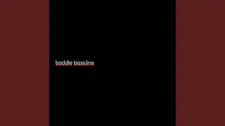baddie bassline