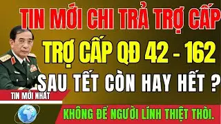 Sau Tết Năm2026: Trợ Cấp Quyết Định 62 Và 142 Còn Hay Hết? #tintuc #cuuchienbinh