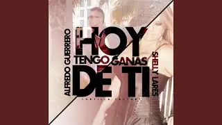 Hoy Tengo Ganas de Ti