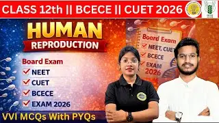 HUMAN REPRODUCTION Part 2🔥 | MCQ Marathon | NEET • CUET • BCECE • Board Exam 2026 || MCQS & PYQs ||