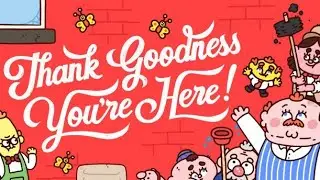 Thank Goodness You're Here: Un juego muy raro
