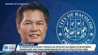 Cebu politics, dahilan umano ng di pagsuporta ni Sen. Duke Frasco kay Speaker Martin Romualdez