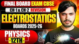 Class 12 Physics Electrostatics🔥 Final Board Exam Revision CH-1 & CH-2 CBSE Boards 2025-26🤯