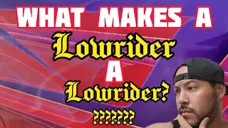What Makes A Lowrider a Lowrider??