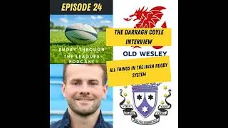Episode 24 - The Darragh Coyle Interview - All things in the Irish Rugby System