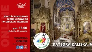 Zakończenie Roku Jubileuszowego 2025 w Diecezji Kaliskiej