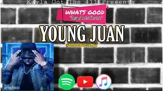 What's Good | Young Juan  * UNSIGNED ARTIST SHOUTOUT *