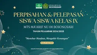 PERPISAHAN DAN PELEPASAN SISWA-SISWI KELAS IX - MTs Ma'arif NU 06 Bojongsari 2024/2025
