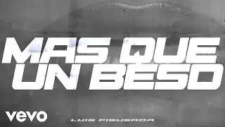 Luis Figueroa - Más Que Un Beso (Audio)