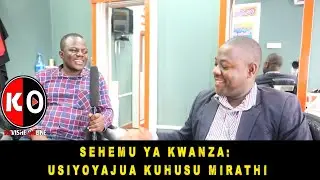SEHEMU YA 1: USIYOYAJUA KUHUSU MIRATHI