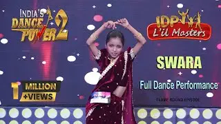 INDIA`S DANCE POWER SEASON 2 | SWARA`S FULL DANCE PERFORMANCE | FLAME ROUND EPISODE  #dance #viral
