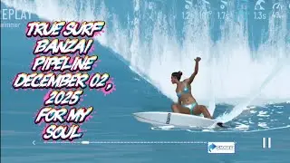 True Surf Banzai Pipeline December 02, 2025  For My Soul 