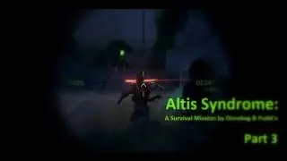 Altis Syndrome - Part 3 (with wittering) - 002