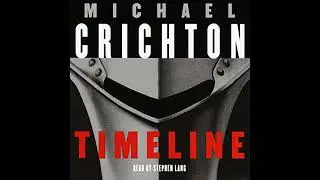 Timeline: A Novel by Michael Crichton | Full Audiobook
