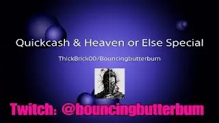 Quickcash & Heaven or Else Special | Playing The Finals | @bouncingbutterbum