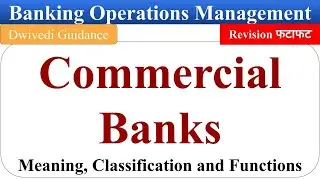 Commercial banks, commercial banks and their functions, types, banking operations management