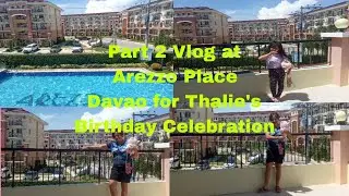 Part 2 Vlog at Arezzo Place Davao for Thalie's Birthday Celebration /Arezzo Staycation Davao