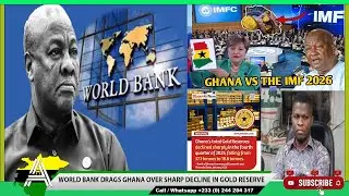 Ayeka: “Why Are U Finishing Your Gold Reserve Just To Stabilize Dollar” World Bank Cautions Ghana..