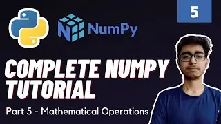 Part 5 : Numpy Mathematical Operations | Numpy Complete Tutorial