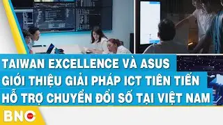 Taiwan Excellence v&agrave; ASUS giới thiệu giải ph&aacute;p ICT ti&ecirc;n tiến hỗ trợ chuyển đổi số tại Việt Nam