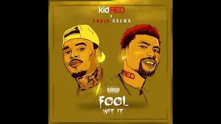 Kid Red x Chris Brown - Fool Wit It