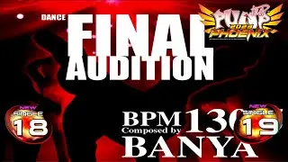 [PUMP IT UP PHOENIX] Final Audition S18 & S19 (pre S17 → S18 & S18 → S19 / Phoenix Modified ver.)