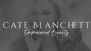 Cate Blanchett | Empowered Beauty