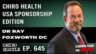 Chiro Health USA Sponsorship Edition with Dr Ray Foxworth DC - Chiro Hustle Podcast 645