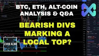BITCOIN, ETH, ALT-COIN ANALYSIS! BEARISH DIVS MARKING THE LOCAL TOP?