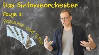 Sinfonieorchester Folge 3: Posaune und Tuba