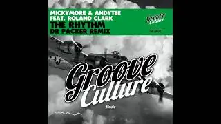 Micky More & Andy Tee - The Rhythm Feat. Roland Clark (Dr Packer Remix)
