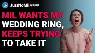r/JustNoMil MIL wants my wedding ring, keeps trying to take it reddit stories