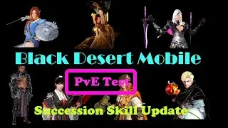 Black Desert Mobile - Igneous, Paladin, Scholar, Lancer, Hashashin, Phantasma, Choryeong PvE Test