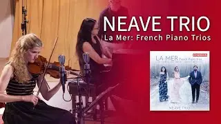 Neave Trio | La Mer: French Piano Trios