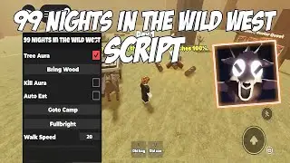 99 NIGHTS IN THE WILD WEST SCRIPT - (TREE AURA, KILL AURA, AUTO EAT, BRING WOOD)