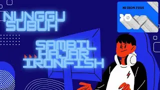 NUNGGU SUBUH SAMBIL GARAP NODE - TUTORIAL IRONFISH!!!