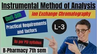 Ion Exchange Chromatography - requirements, Instrumentations, factors and Applications / L-1/Unit-5