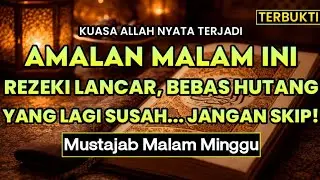 Jangan Tidur Dulu! Amalan Malam Ini Pembuka Rezeki & Pelunas Hutang (Malam Minggu)