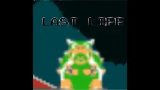 Last Life (Last Reel but Bowser and Mario sing it)