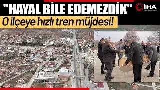 O İlçeye Hızlı Tren Müjdesi: Vatandaşlar  Davul Zurna İle Kutladı!