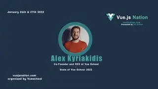 State of Vue School 2022 by Alex Kyriakidis: Vue.js Nation 2022