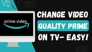 How to Change Video Quality in Prime Video on TV