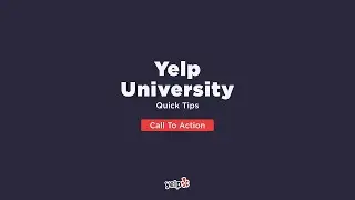 Updating Your Customers with a Call to Action (Yelp University Quick Tips)