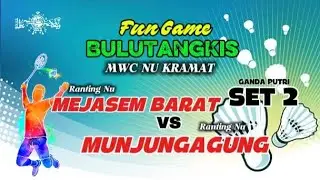 GANDA PUTRI  SET 2  || MEJASEM BARAT vs MUNJUNGAGUNG || FUN GEME BULUTANGKIS MWC NU KRAMAT