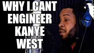 Why I Cant Engineer Kanye West